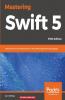Mastering Swift 5 - Fifth Edition - Fifth Edition