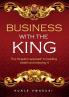 Business with the King: The Kingdom approach to building wealth and enjoying it