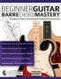 Beginner Guitar Barre Chord Mastery