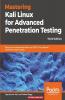 Mastering Kali Linux for Advanced Penetration Testing - Third Edition