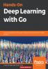 Hands-On Deep Learning with Go