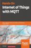 Hands-On Internet of Things with MQTT