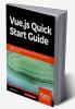 Vue.js Quick Start Guide