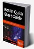Kotlin Quick Start Guide