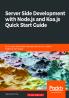 Server Side development with Node.js and Koa.js Quick Start Guide
