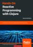 Hands-On Reactive Programming with Clojure Second Edition