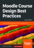 Moodle Course Design Best Practices - Second Edition