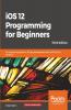 iOS 12 Programming for Beginners -Third Edition