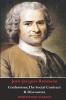Confessions The Social Contract Discourse on Inequality Discourse on Political Economy & Discourse on the Effect of the Arts and Sciences on Morality