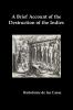 A   Brief Account of the Destruction of the Indies Or a Faithful Narrative of the Horrid and Unexampled Massacres Committed by the Popish Spanish Pa