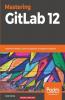 Mastering GitLab 12
