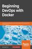 Beginning DevOps with Docker