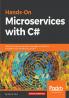 Hands-On Microservices with C#