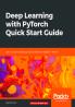 Deep Learning with PyTorch Quick Start Guide