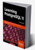 Learning PostgreSQL 11 - Third Edition