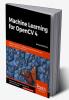 Machine Learning for OpenCV 4- Second Edition