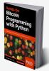 Hands-On Bitcoin Programming with Python