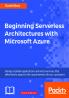 Beginning Serverless Architectures with Microsoft Azure