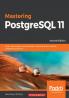 Mastering PostgreSQL 11 - Second Edition