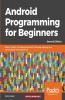 Android Programming for Beginners - Second Edition