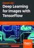 Hands-On Deep Learning for Images with TensorFlow