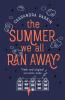 The Summer We All Ran Away
