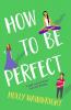 How To Be Perfect