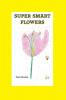 Super Smart Flowers