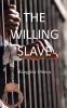 The Willing Slave