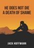 He Does Not Die a Death of Shame