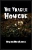 The Fragile Homicide