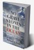 No Gravestones in the Ocean