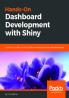 Hands-On Dashboard Development with Shiny
