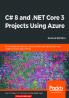 C# 8 and .NET Core 3 Projects Using Azure