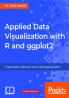Applied Data Visualization with R and ggplot2