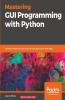 Mastering GUI Programming with Python