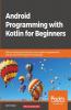 Android Programming with Kotlin for Beginners