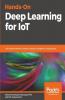 Hands-On Deep Learning for IoT