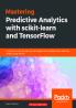 Mastering Predictive Analytics with scikit-learn and TensorFlow