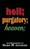 Hell; purgatory; heaven