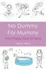 No Dummy For Mummy (From Poppy Seed To Parrot)
