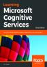 Learning Microsoft Cognitive Services - Third Edition