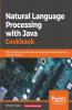 Natural Language Processing with Java Cookbook
