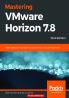 Mastering VMware Horizon 7.8 - Third Edition