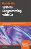 Hands-On System Programming with Go