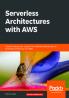 Serverless Architectures with AWS
