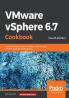 VMware vSphere 6.7 Cookbook - Fourth Edition