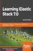 Learning Elastic Stack 7.0 - Second Edition