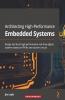 Architecting High-Performance Embedded Systems