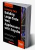 Building Large-Scale Web Applications with Angular